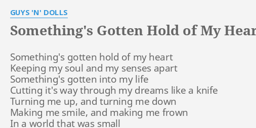 Something S Gotten Hold Of My Heart Lyrics By Guys N Dolls Something S Gotten Hold Of