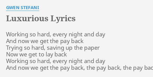 Luxurious Lyrics By Gwen Stefani Working So Hard Every