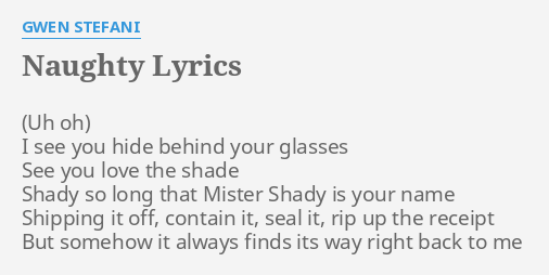 Naughty Lyrics By Gwen Stefani I See You Hide