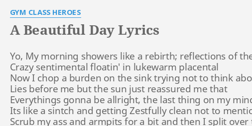 A Beautiful Day Lyrics By Gym Class Heroes Yo My Morning Showers