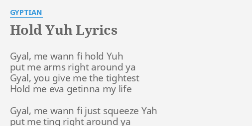 Hold Yuh Lyrics By Gyptian Gyal Me Wann Fi hold yuh lyrics by gyptian gyal me