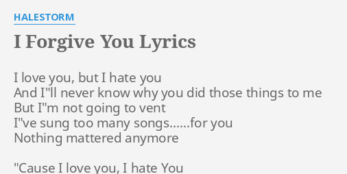 I Forgive You Lyrics By Halestorm I Love You But