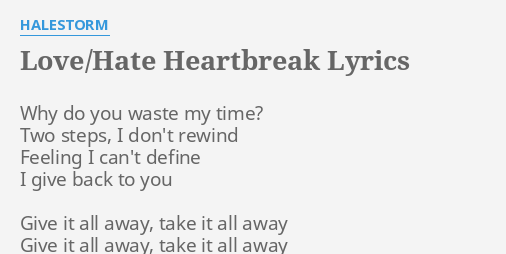 Love Hate Heartbreak Lyrics By Halestorm Why Do You Waste