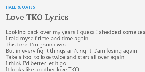 "LOVE TKO" LYRICS by HALL & OATES: Looking back over my...