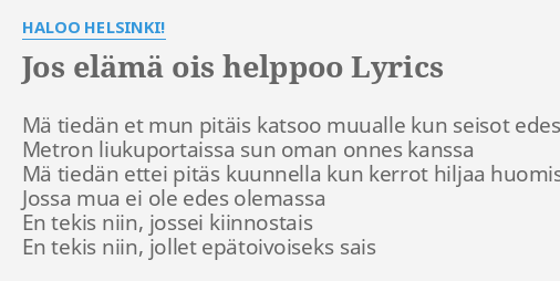 JOS ELÄMÄ OIS HELPPOO