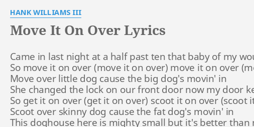 move-it-on-over-lyrics-by-hank-williams-iii-came-in-last-night