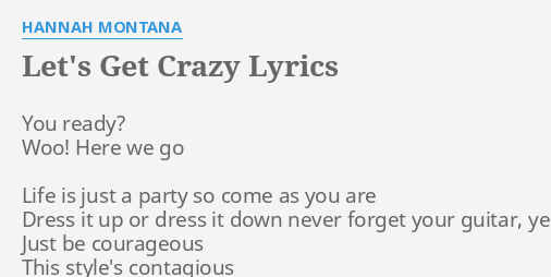 Let S Get Crazy Lyrics By Hannah Montana You Ready Woo Here