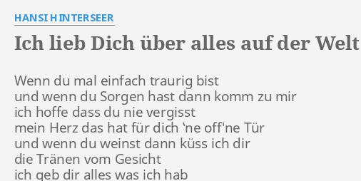 Ich Lieb Dich Uber Alles Auf Der Welt Lyrics By Hansi Hinterseer Wenn Du Mal Einfach