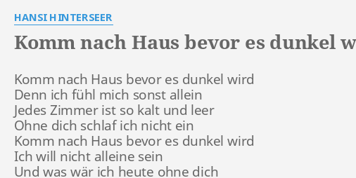 Komm Nach Haus Bevor Es Dunkel Wird Lyrics By Hansi Hinterseer Komm Nach Haus Bevor