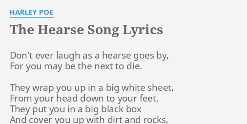 The Hearse Song Lyrics By Harley Poe Don T Ever Laugh As