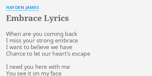 "EMBRACE" LYRICS By HAYDEN JAMES: When Are You Coming...