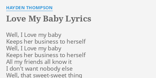 Love My Baby Lyrics By Hayden Thompson Well I Love My