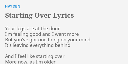 Starting Over Lyrics By Hayden Your Legs Are At
