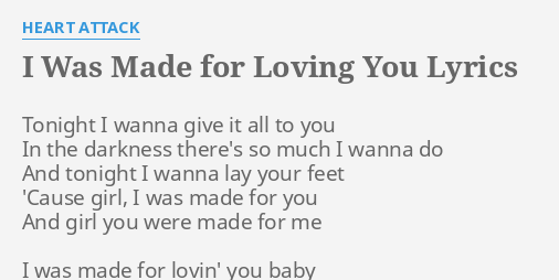 I Was Made For Loving You Lyrics By Heart Attack Tonight I Wanna Give