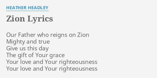 Zion Lyrics By Heather Headley Our Father Who Reigns 4937