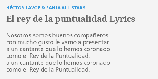 el rey de la puntualidad lyrics by hector lavoe fania all stars nosotros somos buenos companeros el rey de la puntualidad lyrics by