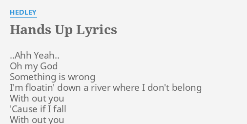 Hands Up Lyrics By Hedley Ahh Yeah Oh My