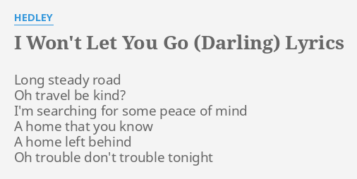 I Won T Let You Go Darling Lyrics By Hedley Long Steady Road Oh