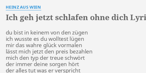 Ich Geh Jetzt Schlafen Ohne Dich Lyrics By Heinz Aus Wien Du Bist In Keinem