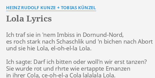 Lola Lyrics By Heinz Rudolf Kunze Tobias Kunzel Ich Traf Sie In flashlyrics