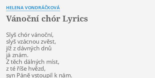 "VÁNOČNÍ CHÓR" LYRICS By HELENA VONDRÁČKOVÁ: Slyš Chór Vánoční, Slyš...