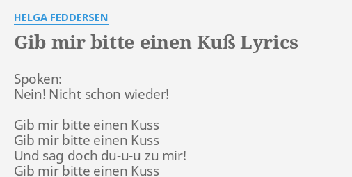 Gib Mir Bitte Einen Kuss Lyrics By Helga Feddersen Spoken Nein Nicht Schon