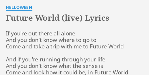 Future World Live Lyrics By Helloween If You Re Out There