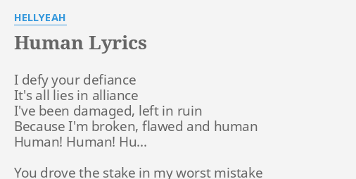 Human Lyrics By Hellyeah I Defy Your Defiance