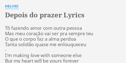 DEPOIS DO PRAZER LYRICS by SÓ PRA CONTRARIAR: Estou fazendo amor