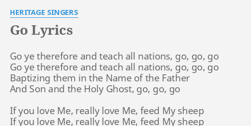 Go Lyrics By Heritage Singers Go Ye Therefore And