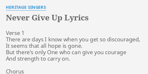 Never Give Up Lyrics By Heritage Singers Verse 1 There Are