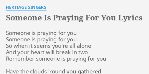 Someone Is Praying For You Lyrics By Heritage Singers Someone Is Praying For