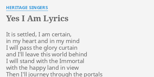 Yes I Am Lyrics By Heritage Singers It Is Settled I