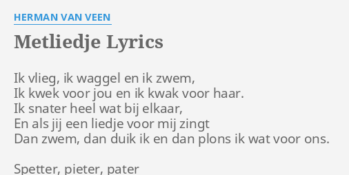 Metliedje Lyrics By Herman Van Veen Ik Vlieg Ik Waggel