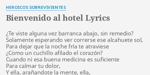 Bienvenido Al Hotel Lyrics By Heroicos Sobrevivientes ¿te Viste Alguna Vez 9456