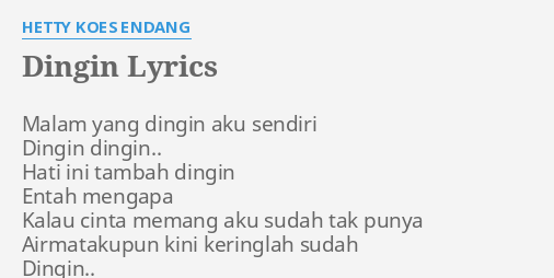 Dingin Lyrics By Hetty Koes Endang Malam Yang Dingin Aku