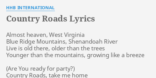 Country Roads Lyrics By Hhb International Almost Heaven West Virginia