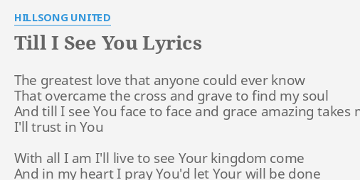 Till I See You Lyrics By Hillsong United The Greatest Love That 