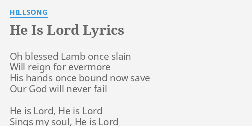 He Is Lord Lyrics By Hillsong Oh Blessed Lamb Once