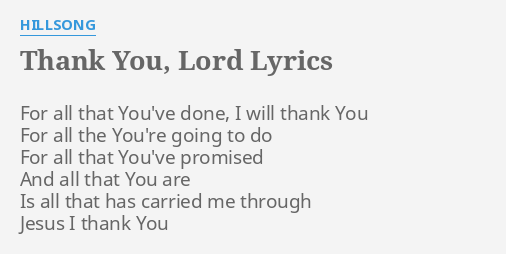 Thank You Lord Lyrics By Hillsong For All That You Ve