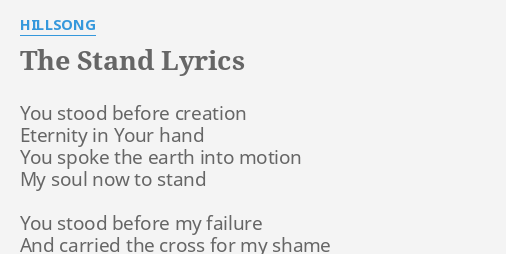  THE STAND LYRICS By HILLSONG You Stood Before Creation 