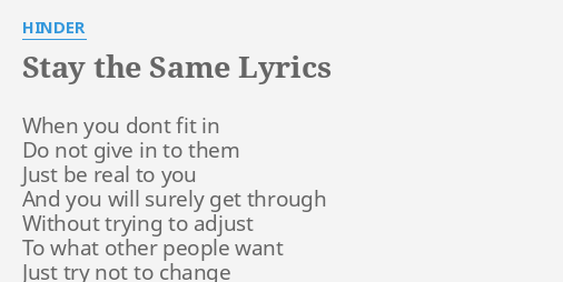 Stay The Same Lyrics By Hinder When You Dont Fit