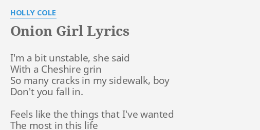 Onion Girl Lyrics By Holly Cole I M A Bit Unstable