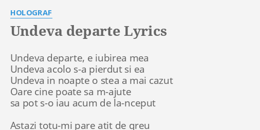 Undeva Departe Lyrics By Holograf Undeva Departe E Iubirea