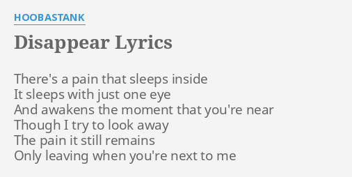 Disappear Lyrics By Hoobastank There S A Pain That