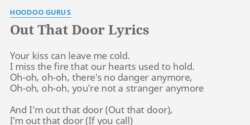 Out That Door Lyrics By Hoodoo Gurus Your Kiss Can Leave