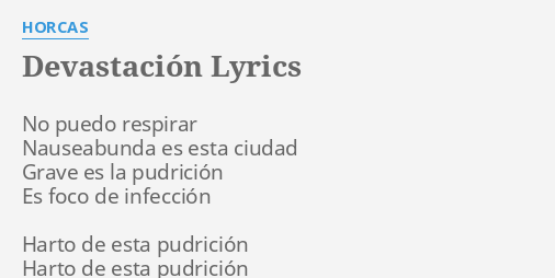 "DEVASTACIÓN" LYRICS By HORCAS: No Puedo Respirar Nauseabunda...