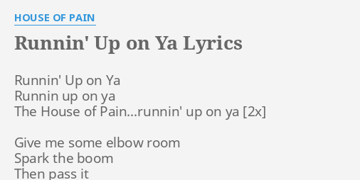 Runnin Up On Ya Lyrics By House Of Pain Runnin Up On Ya