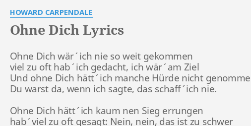 Ohne Dich Lyrics By Howard Carpendale Ohne Dich War Ich Nie