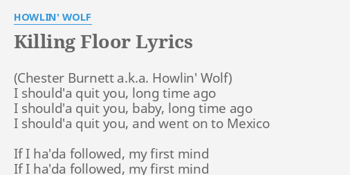 Killing Floor Lyrics By Howlin Wolf I Should A Quit You